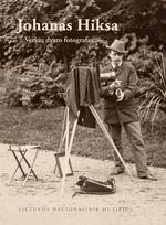 Johanas Hiksa. Verkių dvaro fotografas - Jūratė Gudaitė