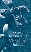 Visas likęs laikas - Valdas Daškevičius
