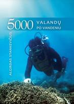 5000 valandų po vandeniu: tyrinėtojo užrašai iš 4 vandenynų ir 20 jūrų