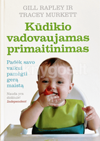 geris - Kūdikio vadovaujamas primaitinimas: padėk savo vaikui pamėgti gerą maistą - 2 nuotrauka