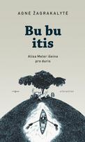 agne zagrakalyte - BU BU ITIS. Alisa Meler išeina pro duris - 1 nuotrauka