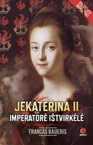 bauer - JEKATERINA II. IMPERATORĖ IŠTVIRKĖLĖ: istorinis romanas apie imperatorės pakilimus ir nuopolius - 2 nuotrauka