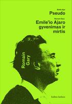 Pseudo. Emile'io Ajaro gyvenimas ir mirtis