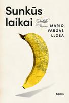 mario vargas llosa - Sunkūs laikai (2021) - 2 nuotrauka