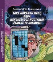 Tara Hurangu Nagi, arba Neklaužados nuotykiai žemėje ir kosmose