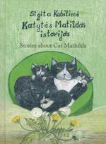 Katytės Matildos istorijos. Stories about Cat Mathilda