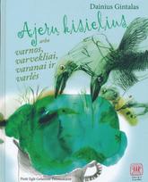 Ajerų kisielius arba varnos, varvekliai, varanai ir varlės