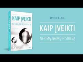 taylor clark - Kaip įveikti nerimą, baimę ir stresą - 2 nuotrauka