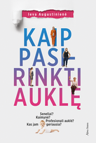 Kaip pasirinkti auklę. Seneliai? Kaimynė? Profesionali auklė? Kas jam geriausia?
