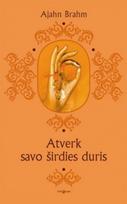 Atverk savo širdies duris. Ir kiti budistų pasakojimai apie laimę