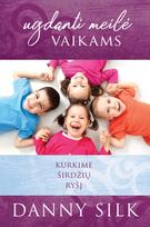 Ugdanti meilė vaikams: kurkime širdžių ryšį