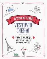 Atmintinė vestuvių dienai. 150 dalykų, kuriuos turite patirti dviese
