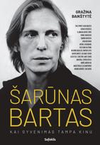 Šarūnas Bartas: kai gyvenimas tampa kinu