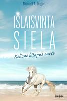 Išlaisvinta siela. Kelionė kitapus savęs