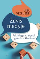 Žuvis medyje. Psichologo atsakymai į gyvenimo klausimus