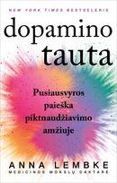 anna lembke - Dopamino tauta: pusiausvyros paieška piktnaudžiavimo amžiuje - 2 nuotrauka