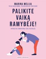 Palikite vaiką ramybėje! Paprastos išmintingų tėvų taisyklės
