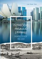 Iš trečiojo pasaulio į pirmąjį. Singapūro istorija 1965–2000 m.