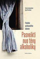 Pasveikti nuo tėvų alkoholikų: pokalbiai psichoanalitiko kabinete