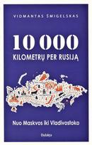 10000 kilometrų per Rusiją. Nuo Maskvos iki Vladivostoko
