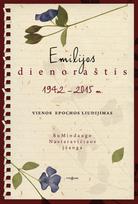 Emilijos dienoraštis 1942-2015 m. Vienos epochos liudijimas