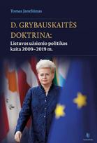 Dalios Grybauskaitės doktrina: Lietuvos užsienio politikos kaita 2009 - 2019 m.