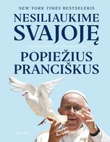 jorge mario bergoglio, popiezius pranciskus - Knyga NESILIAUKIME SVAJOJĘ - 1 nuotrauka