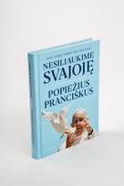 jorge mario bergoglio, popiezius pranciskus - Knyga NESILIAUKIME SVAJOJĘ - 3 nuotrauka