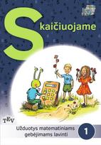 Skaičiuojame. Užduotys matematiniams gebėjimams lavinti (serija „Kuriame mažiesiems“)