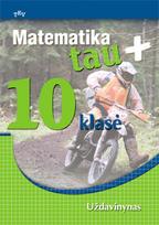 Matematika Tau plius. 10 klasė. Uždavinynas