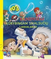 103 bandymai kūrybingam smalsučių laisvalaikiui