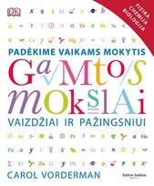 Gamtos mokslai vaizdžiai ir pažingsniui: padėkime vaikams mokytis