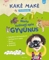 enciklopedija vaikams - Kakė Makė Enciklopedija. Noriu sužinoti apie gyvūnus - 1 nuotrauka