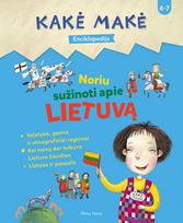 Kakė Makė. Enciklopedija. Noriu sužinoti apie Lietuvą