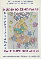 Kūdikio žindymas. Nepakeičiamas kaip motinos meilė