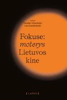 Fokuse: moterys Lietuvos kine