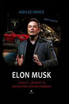 Elon Musk. „Tesla“, „SpaceX“ ir fantastinės ateities paieškos