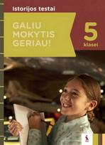 ISTORIJOS TESTAI 5 klasei. Galiu mokytis geriau!