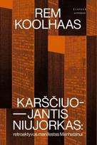rem koolhaas - Karščiuojantis Niujorkas: retroaktyvus manifestas Manhatanui - 2 nuotrauka