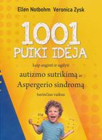 1001 puiki idėja kaip auginti ir ugdyti autizmo sutrikimą ar aspergerio sindromą