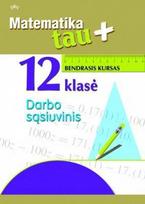 Matematika Tau plius. 12 klasė. Bendrasis kursas. Darbo sąsiuvinis