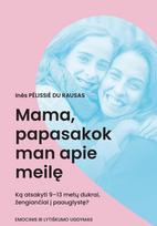 Mama, papasakok man apie meilę. Tėti, ar meilė-kažkas gražaus?