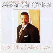 CD Alexander O'Neal - This Thing Called Love (The Greatest Hits Of Alexander O'Neal)