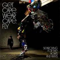 CD Get Cape. Wear Cape. Fly - Searching For The Hows And Whys
