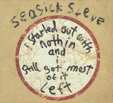 CD Seasick Steve - I Started Out With Nothin And I Still Got Most Of It Left