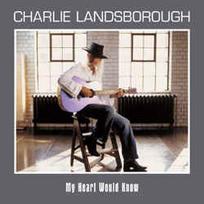 CD Charlie Landsborough - My Heart Would Know
