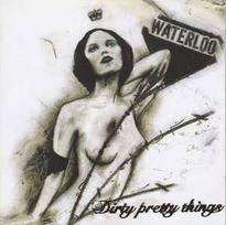CD Dirty Pretty Things - Waterloo To Anywhere