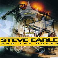 CD Steve Earle And The Dukes - Shut Up And Die Like An Aviator