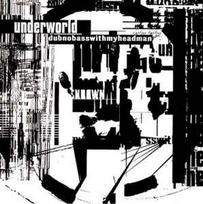 CD Underworld - Dubnobasswithmyheadman