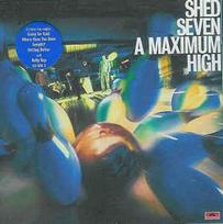 CD Shed Seven - A Maximum High